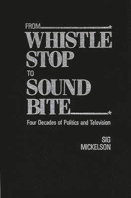 From Whistle Stop to Sound Bite 1