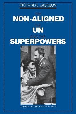 Richard L. Jackson - Non-Aligned, the UN, and the Superpowers, Häftad