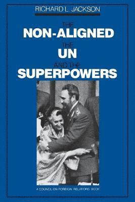 The Non-Aligned, the UN, and the Superpowers 1