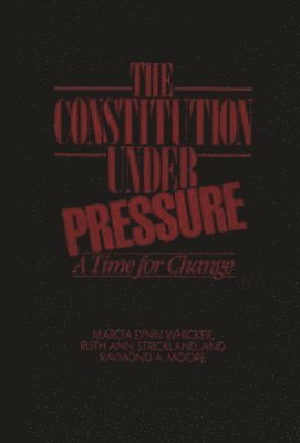 Raymond Moore, Ruth Ann Strickland, Marcia L. Whicker - Constitution Under Pressure, Inbunden