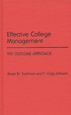 Craig Johnson, Bruce W. Tuckman - Effective College Management, Inbunden