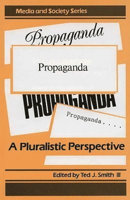 Ted J. Smith, III Smith, Ted J., Ted J. III Smith - Propaganda, Inbunden