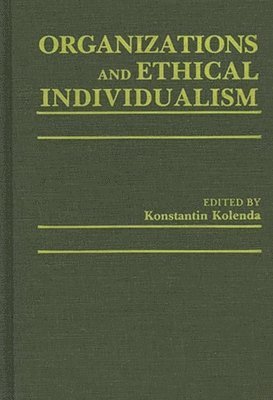 Pauline Kolenda, Konstantin Kolenda - Organizations and Ethical Individualism, Inbunden