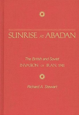 Richard A. Stewart - Sunrise at Abadan, Inbunden