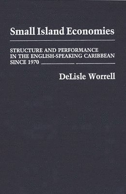 Delisle Worrell - Small Island Economies, Inbunden