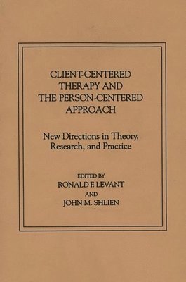 Ronald F. Levant, John M. Shlien, Ronald Levant, John Shlien - Client-Centered Therapy and the Person-Centered Approach, Häftad