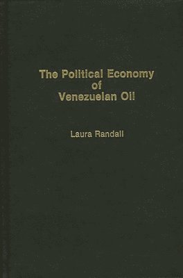 Laura Randall - Political Economy of Venezuelan Oil, Inbunden