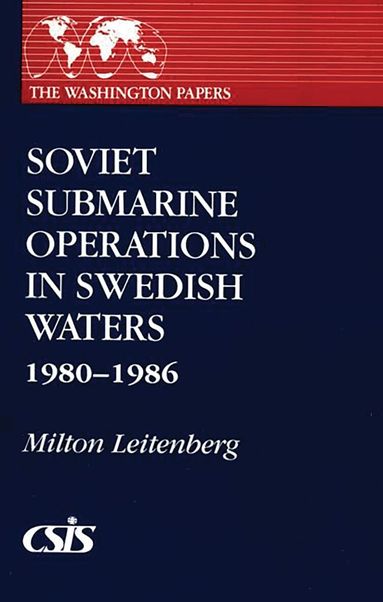 Milton Leitenberg - Soviet Submarine Operations in Swedish Waters, Häftad