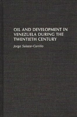 Oil and Development in Venezuela During the Twentieth Century 1