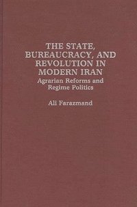 bokomslag The State, Bureaucracy, and Revolution in Modern Iran