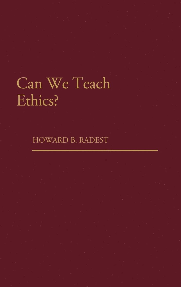 Can We Teach Ethics? 1