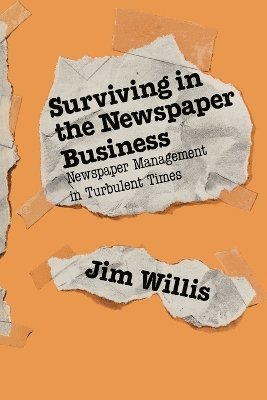 Jim Willis - Surviving in the Newspaper Business, Häftad
