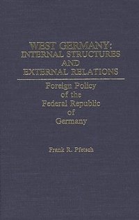 bokomslag West Germany: Internal Structures and External Relations