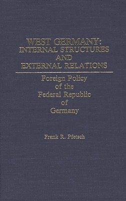bokomslag West Germany: Internal Structures and External Relations