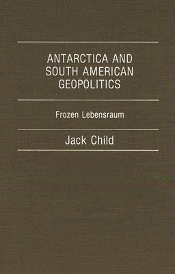 bokomslag Antarctica and South American Geopolitics