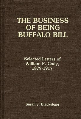 Sarah J. Blackstone - Business of Being Buffalo Bill, Inbunden