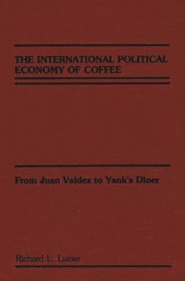 bokomslag The International Political Economy of Coffee