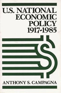 bokomslag U.S. National Economic Policy, 1917-1985