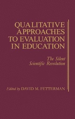David Fetterman - Qualitative Approaches to Evaluation in Education, Inbunden