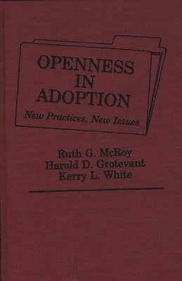Harold D. Grotevant, Ruth Mcroy, Kerry L. White, Harold Grotevant, Ruth McRoy - Openness in Adoption, Inbunden