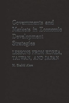 bokomslag Governments and Markets in Economic Development Strategies