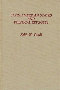 bokomslag Latin American States and Political Refugees