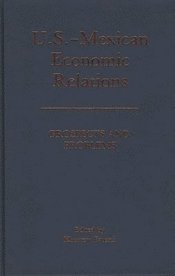 Khosrow Fatemi - U.S.-Mexican Economic Relations, Inbunden