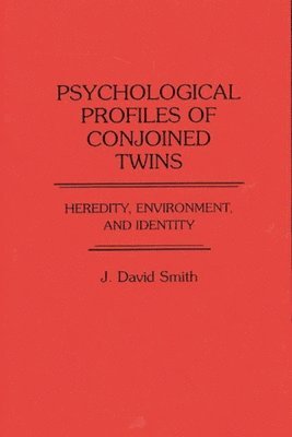 J. David Smith - Psychological Profiles of Conjoined Twins, Inbunden