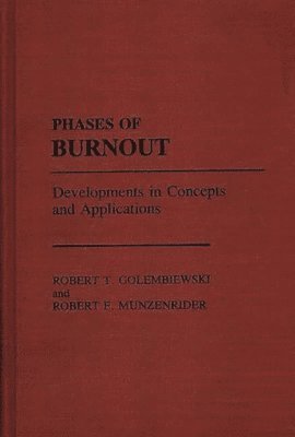 Robert T. Golembiewski, Robert Munzenrider - Phases of Burnout, Inbunden