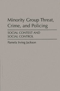 bokomslag Minority Group Threat, Crime, and Policing