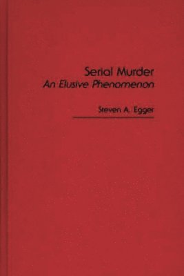 Steven A. Egger, Steven A. Egger - Serial Murder, Inbunden