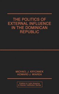 bokomslag The Politics of External Influence in the Dominican Republic