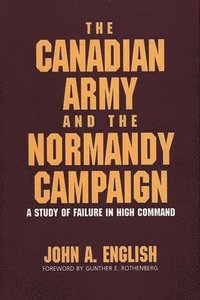 bokomslag The Canadian Army and the Normandy Campaign