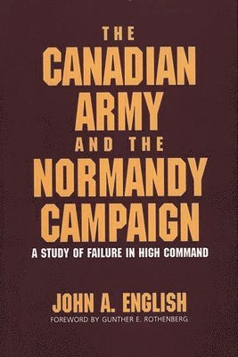 bokomslag The Canadian Army and the Normandy Campaign