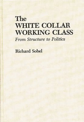Richard Sobel - White Collar Working Class, Inbunden