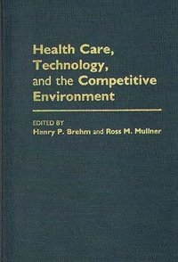 bokomslag Health Care, Technology, and the Competitive Environment