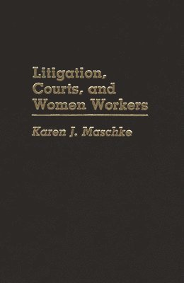 Litigation, Courts, and Women Workers 1