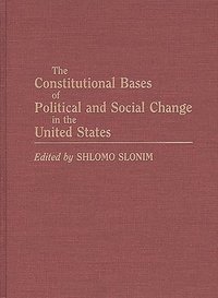 bokomslag The Constitutional Bases of Political and Social Change in the United States