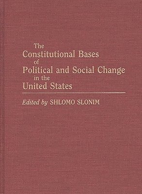 The Constitutional Bases of Political and Social Change in the United States 1