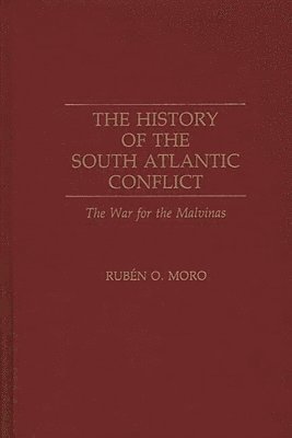 Ruben Moro - History of the South Atlantic Conflict, Inbunden