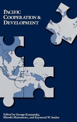 George Kozmetsky, Hiroshi Matsumoto, Raymond W. Smilor - Pacific Cooperation and Development, Inbunden