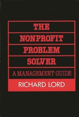 Richard Lord - Nonprofit Problem Solver, Inbunden