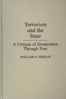 William Perdue - Terrorism and the State, Inbunden