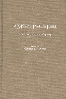 Charles Oliver, Charles M. Oliver - Moving Picture Feast, Inbunden