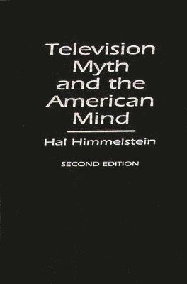 Television Myth and the American Mind, 2nd Edition 1