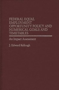 bokomslag Federal Equal Employment Opportunity Policy and Numerical Goals and Timetables