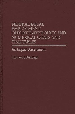 Federal Equal Employment Opportunity Policy and Numerical Goals and Timetables 1