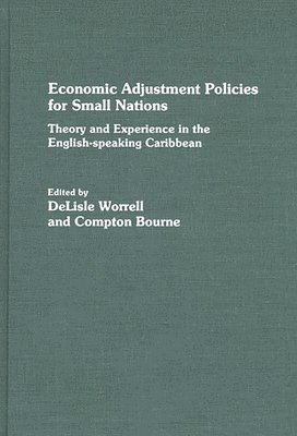 Compton Bourne, Delisle Worrell, Delisle Worrell, Compton Bourne - Economic Adjustment Policies for Small Nations, Inbunden