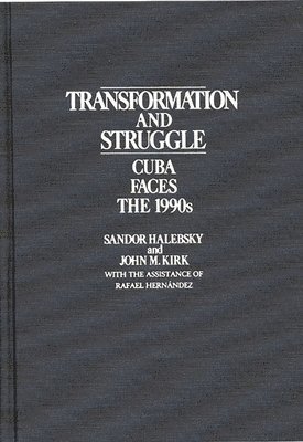 Sandor Halebsky, John Kirk, Sandor Halebsky, John M. Kirk - Transformation and Struggle, Inbunden
