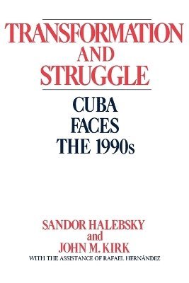 Sandor Halebsky, John Kirk, Sandor Halebsky, John M. Kirk - Transformation and Struggle, Häftad